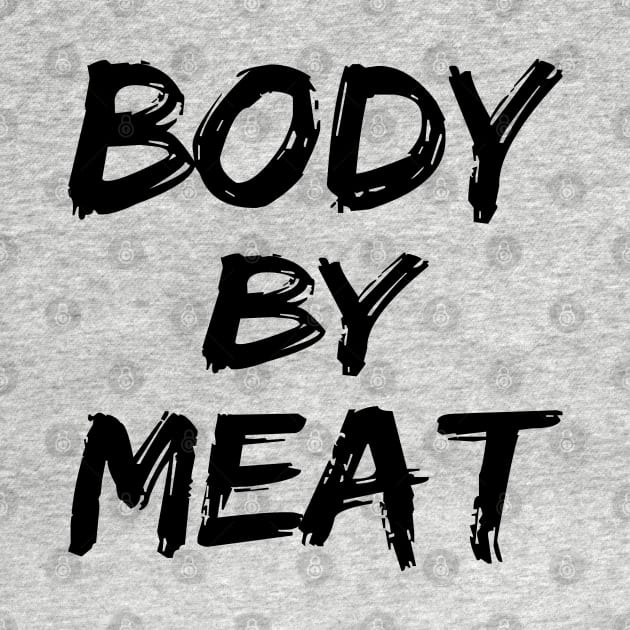 BODY BY MEAT CARNIVORE DIET FUNNY ATHLETIC SPORTS STREETWEAR by CarnivoreMerch